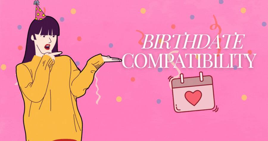Which Birthday Date Is Most Compatible With Yours?